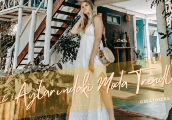 Yaz Aylarındaki Moda Trendleri