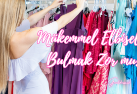 Mükemmel Elbiseler Bulmak Zor mu?