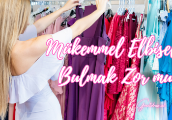 Mükemmel Elbiseler Bulmak Zor mu?