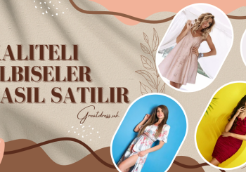 Kaliteli Elbiseler Nasıl Satılır
