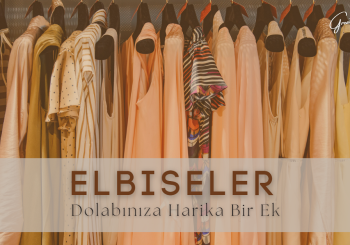 Elbiseler Dolabınıza Harika Bir Ek
