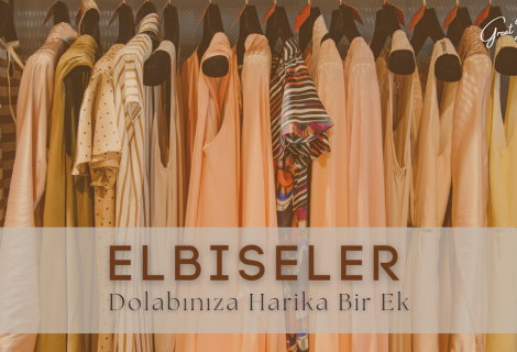 Elbiseler Dolabınıza Harika Bir Ek