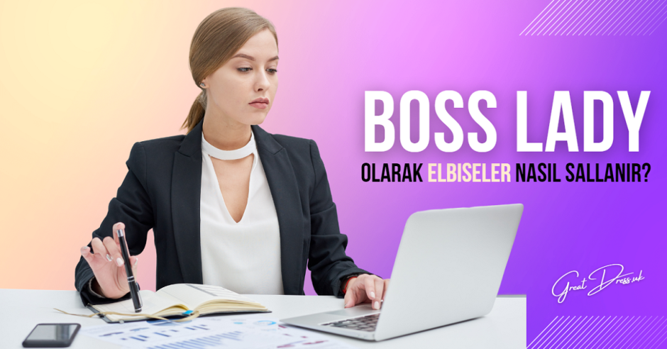 Boss Lady Olarak Elbiseler Nasıl Sallanır?