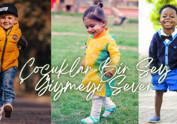 Çocuklar Bir Sey Giymeyi Sever
