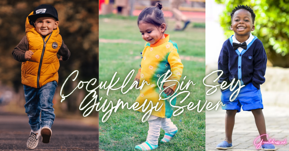 Çocuklar Bir Sey Giymeyi Sever