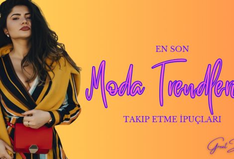En Son Moda Trendlerini Takip Etme İpuçları