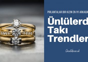 Ünlülerde Takı Trendleri