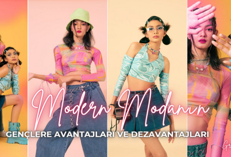 Modern Modanın Gençlere Avantajları ve Dezavantajları