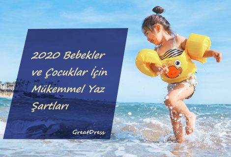 2020 Bebekler ve Çocuklar İçin Mükemmel Yaz Şartları