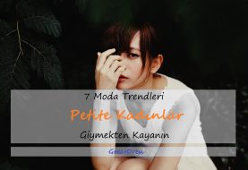 7 Moda Trendleri Petite Kadınlar Giymekten Kaçının