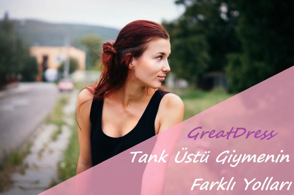 Tank Üstü Giymenin Farklı Yolları