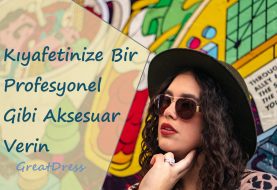Kıyafetinize Bir Profesyonel Gibi Aksesuar Verin