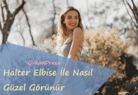 Halter Elbise İle Nasıl Güzel Görünür