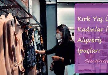 Kırk Yaş Üstü Kadınlar İçin Alışveriş İpuçları