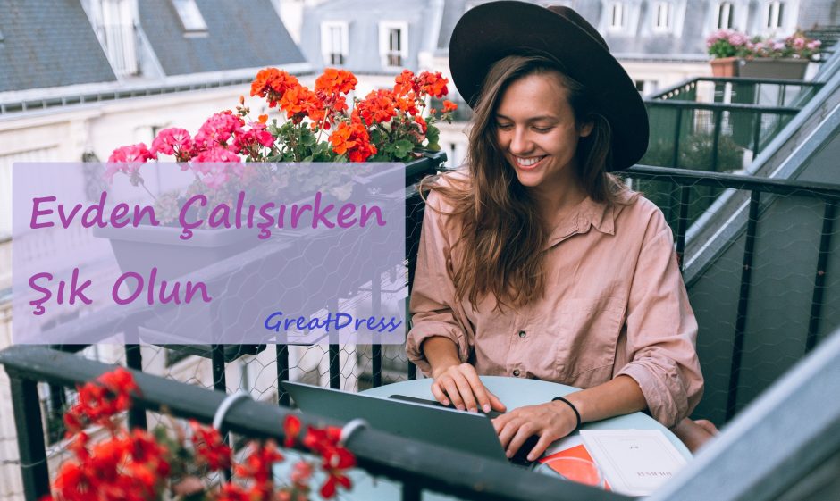 Evden Çalışırken Şık Olun