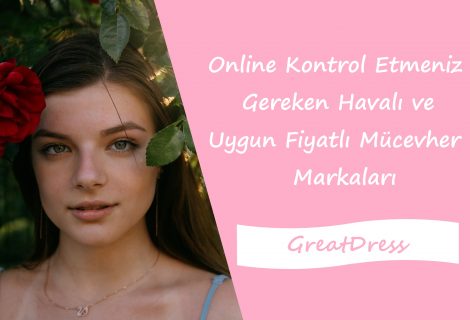 Online Kontrol Etmeniz Gereken Havalı ve Uygun Fiyatlı Mücevher Markaları