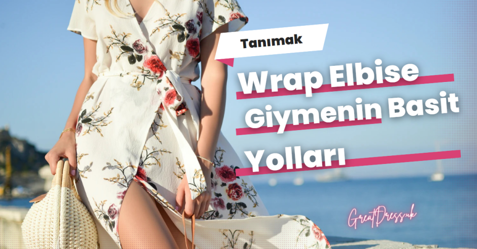 Wrap Elbise Giymenin Basit Yolları
