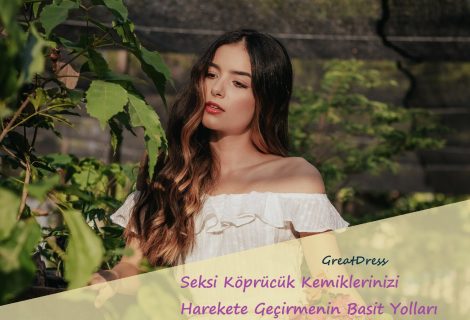Seksi Köprücük Kemiklerinizi Harekete Geçirmenin Basit Yolları