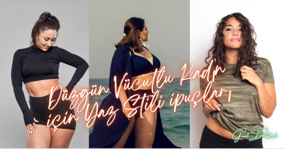 Düzgün Vücutlu Kadın için Yaz Stili ipuçları