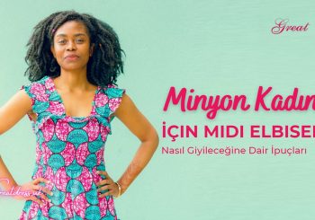 Minyon Kadınlar İçin Midi Elbisenin Nasıl Giyileceğine Dair İpuçları