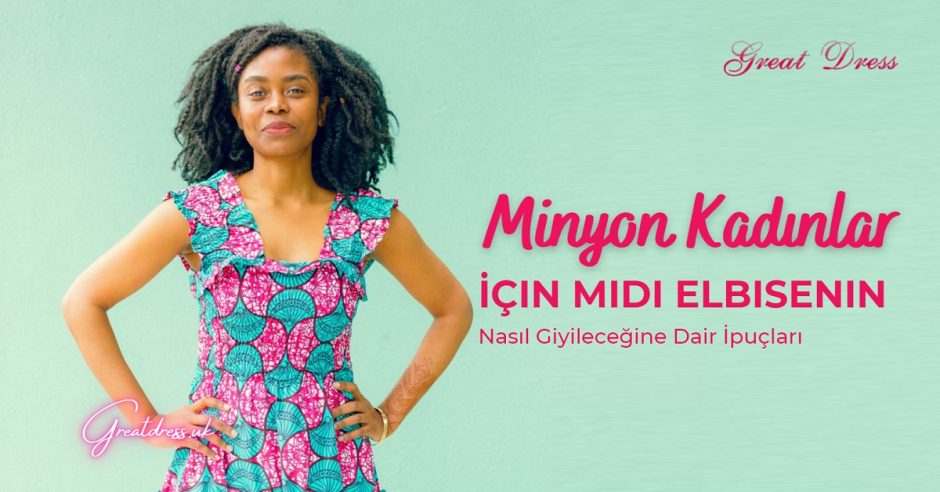 Minyon Kadınlar İçin Midi Elbisenin Nasıl Giyileceğine Dair İpuçları