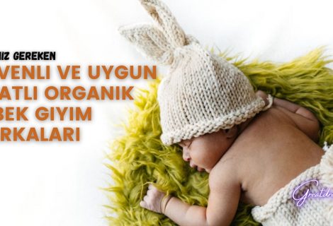 Bilmeniz Gereken Güvenli Ve Uygun Fiyatlı Organik Bebek Giyim Markaları