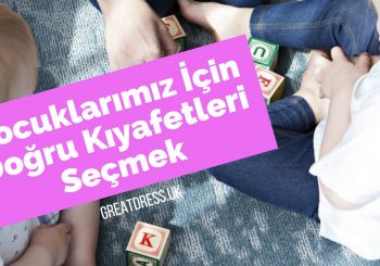 Çocuklarımız İçin Doğru Kıyafetleri Seçmek