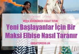Yeni Başlayanlar İçin Bir Maksi Elbise Nasıl Taranır