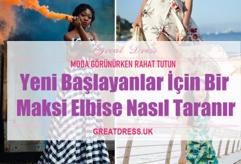 Yeni Başlayanlar İçin Bir Maksi Elbise Nasıl Taranır