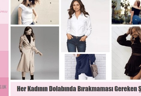Her Kadının Dolabında Bırakmaması Gereken Şeyler