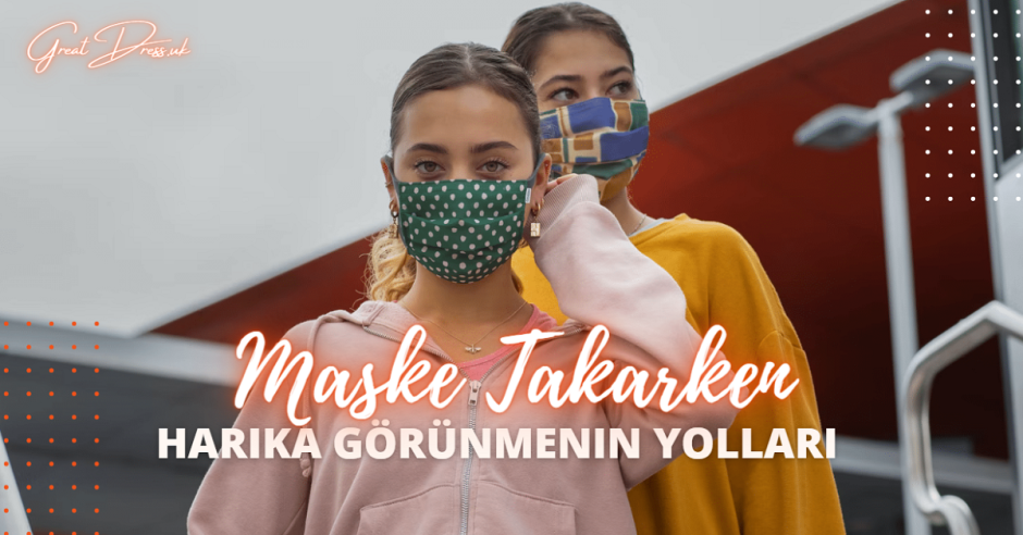 Maske Takarken Harika Görünmenin Yolları