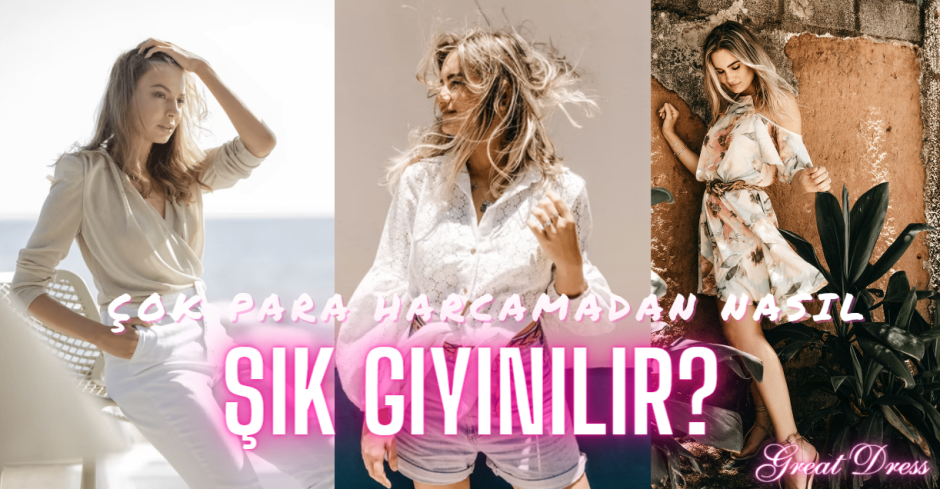 Çok Para Harcamadan Nasıl Şık Giyinilir?