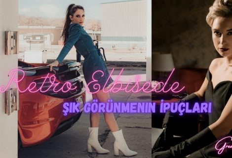 Retro Elbisede Şık Görünmenin İpuçları