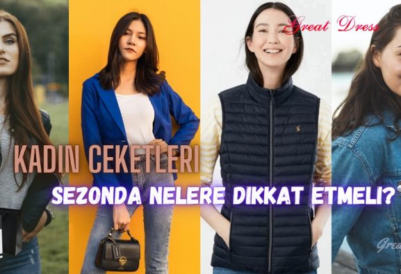 Kadın Ceketleri: Bu Sezonda Nelere Dikkat Etmeli?