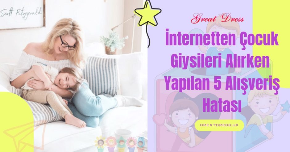 İnternetten Çocuk Giysileri Alırken Yapılan 5 Alışveriş Hatası